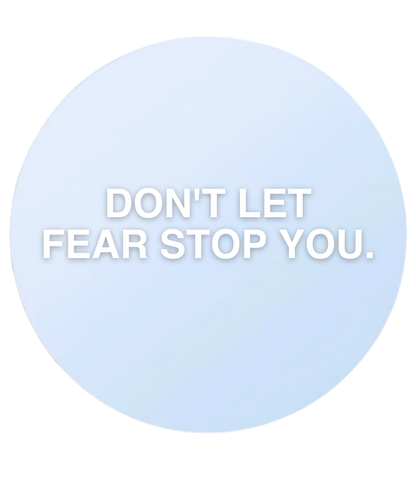 Don't Let Fear Stop You Motivational Sticker